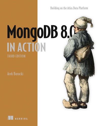 MongoDB in Action, Third Edition: Building on the Atlas Data Platform (In Action) book cover by Arek Borucki