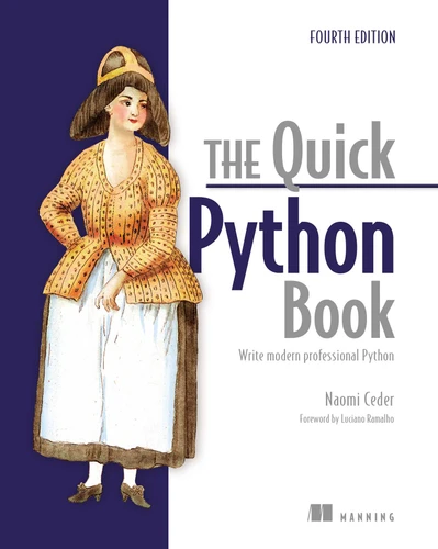 The Quick Python Book, Fourth Edition: Write modern professional Python book cover by Naomi Ceder