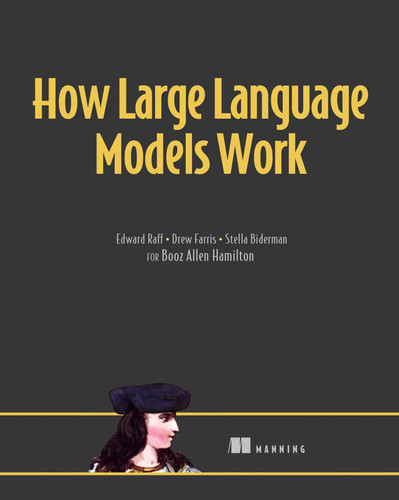 How Large Language Models Work book cover by Edward Raff, Drew Farris, Stella Biderman