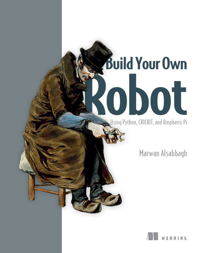 Build Your Own Robot: Using Python, CRICKIT, and Raspberry PI book cover by Marwan Alsabbagh