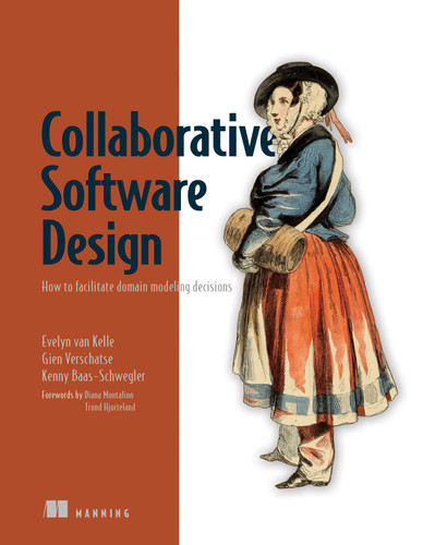 Collaborative Software Design: How to facilitate domain modeling decisions book cover by Evelyn van Kelle, Gien Verschatse, Kenny Baas-Schwegler