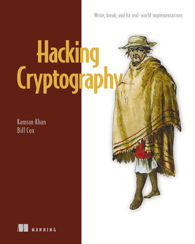 Hacking Cryptography: Write, break, and fix real-world implementations book cover by Kamran Khan, Bill Cox