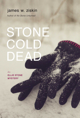 Stone Cold Dead: An Ellie Stone Mystery (Ellie Stone Mysteries) book cover by James W. Ziskin