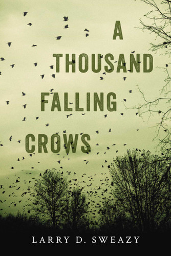 A Thousand Falling Crows book cover by Larry D. Sweazy