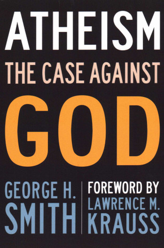 Atheism: The Case Against God book cover by George H. Smith