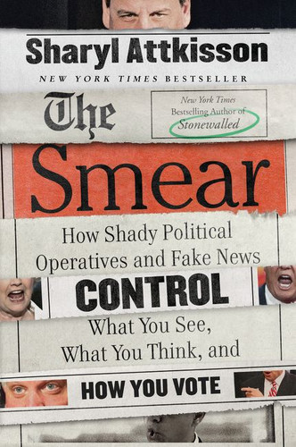 The Smear: How Shady Political Operatives and Fake News Control What You See, What You Think, and How You Vote book cover by Sharyl Attkisson