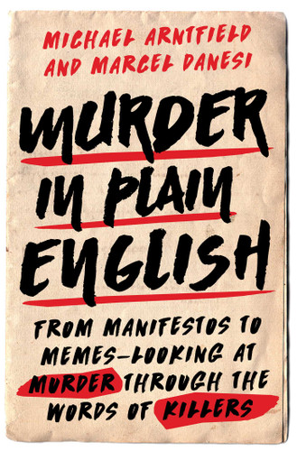 Murder in Plain English: From Manifestos to Memes--Looking at Murder through the Words of Killers book cover by Michael Arntfield, Marcel Danesi
