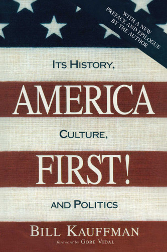America First!: Its History, Culture, and Politics book cover by Bill Kauffman