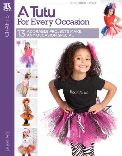 A Tutu for Every Occasion: 13 Adorable Projects Make Any Occasion Special book cover by Leisure Arts