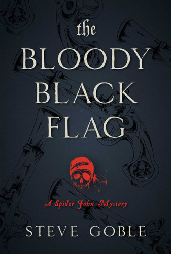 The Bloody Black Flag: A Spider John Mystery (A Spider John Mystery) book cover by Steve Goble