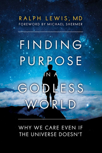 Finding Purpose in a Godless World: Why We Care Even If the Universe Doesn't book cover by Ralph Lewis