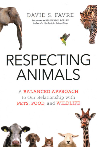 Respecting Animals: A Balanced Approach to Our Relationship with Pets, Food, and Wildlife book cover by David S. Favre
