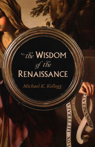 Wisdom of the Renaissance book cover by Michael K. Kellogg