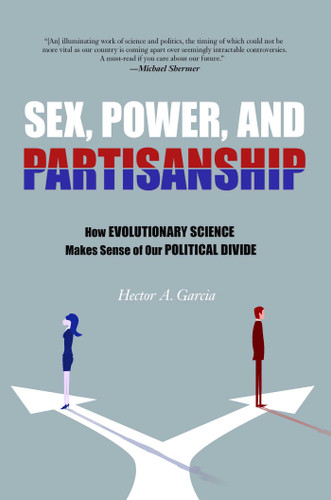 Sex, Power, and Partisanship: How Evolutionary Science Makes Sense of Our Political Divide book cover by Hector A. Garcia