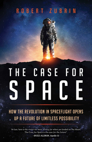 The Case for Space: How the Revolution in Spaceflight Opens Up a Future of Limitless Possibility book cover by Robert Zubrin