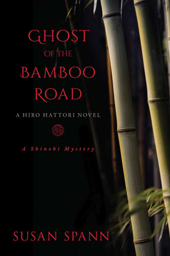 Ghost of the Bamboo Road: A Hiro Hattori Novel (A Shinobi Mystery) book cover by Susan Spann