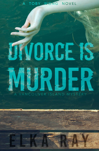 Divorce Is Murder: A Toby Wong Novel book cover by Elka Ray
