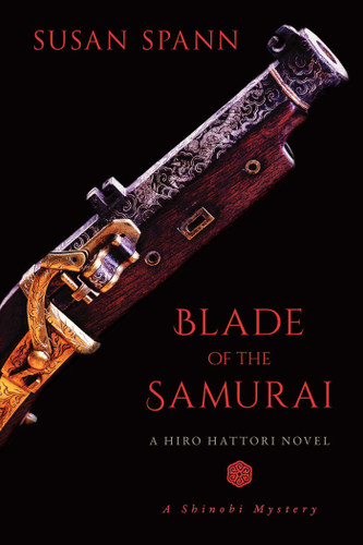 Blade of the Samurai: A Hiro Hattori Novel (A Shinobi Mystery) book cover by Susan Spann