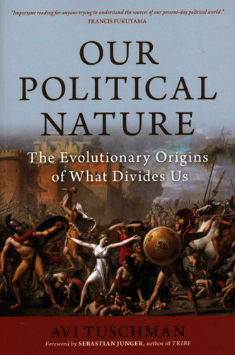 Our Political Nature: The Evolutionary Origins of What Divides Us book cover by Avi Tuschman