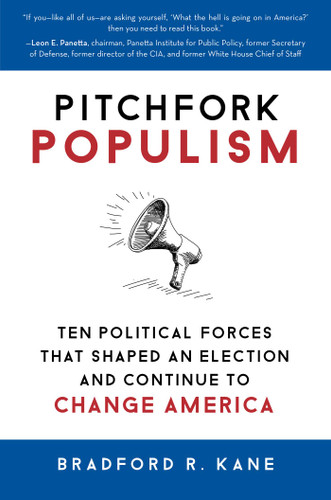 Pitchfork Populism: Ten Political Forces That Shaped an Election and Continue to Change America book cover by Bradford R. Kane