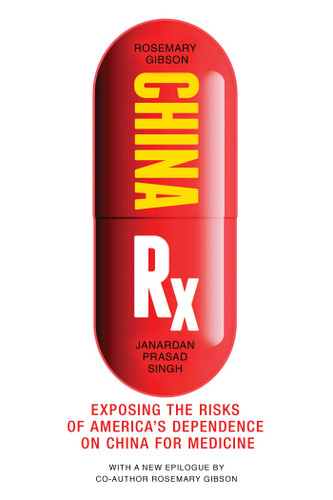 China Rx: Exposing the Risks of America's Dependence on China for Medicine book cover by Rosemary Gibson, Janardan Prasad Singh