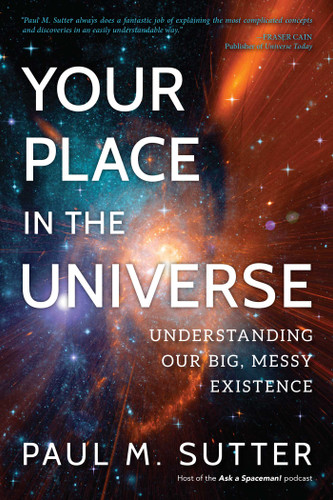 Your Place in the Universe: Understanding Our Big, Messy Existence book cover by Paul M. Sutter