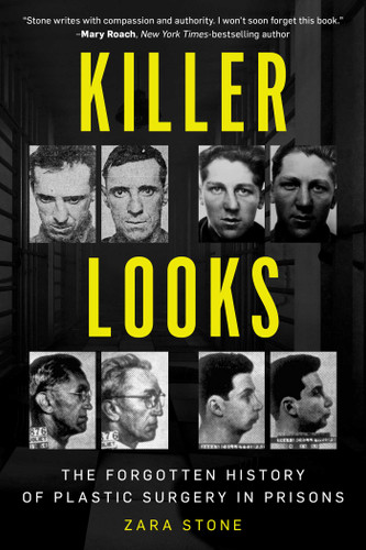 Killer Looks: The Forgotten History of Plastic Surgery in Prisons book cover by Zara Stone