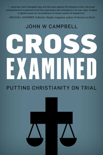 Cross Examined: Putting Christianity on Trial book cover by John W. Campbell