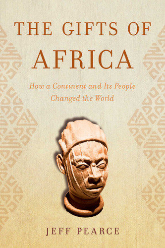 The Gifts of Africa: How a Continent and Its People Changed the World book cover by Jeff Pearce
