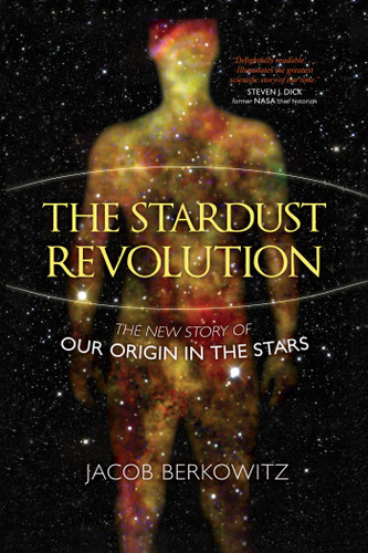 The Stardust Revolution: The New Story of Our Origin in the Stars book cover by Jacob Berkowitz