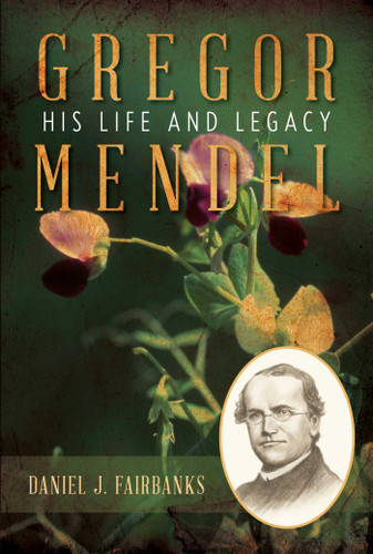 Gregor Mendel: His Life and Legacy book cover by Daniel J. Fairbanks