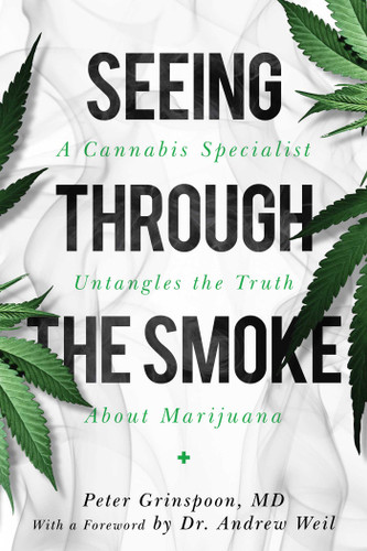 Seeing through the Smoke: A Cannabis Specialist Untangles the Truth about Marijuana book cover by Peter Grinspoon
