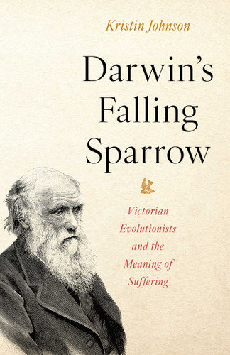 Darwin's Falling Sparrow: Victorian Evolutionists and the Meaning of Suffering book cover by Kristin R Johnson