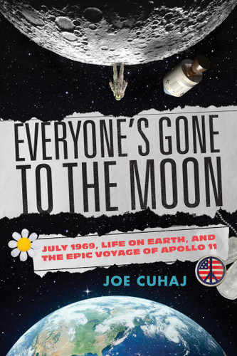 Everyone's Gone to the Moon: July 1969, Life on Earth, and the Epic Voyage of Apollo 11 book cover by Joe Cuhaj