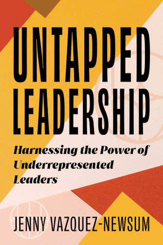Untapped Leadership: Harnessing the Power of Underrepresented Leaders book cover by Jenny Vazquez-Newsum