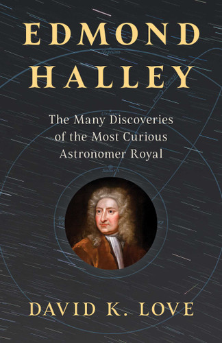Edmond Halley: The Many Discoveries of the Most Curious Astronomer Royal book cover by David K. Love