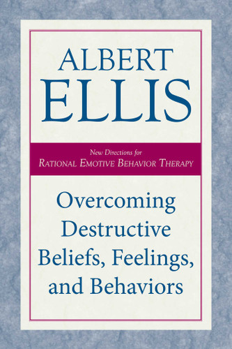 Overcoming Destructive Beliefs, Feelings, and Behaviors: New Directions for Rational Emotive Behavior Therapy book cover by Albert Ellis