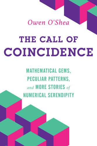 The Call of Coincidence: Mathematical Gems, Peculiar Patterns, and More Stories of Numerical Serendipity book cover by Owen O'Shea