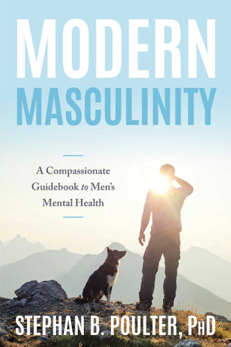 Modern Masculinity: A Compassionate Guidebook to Men's Mental Health book cover by Stephan B. Poulter