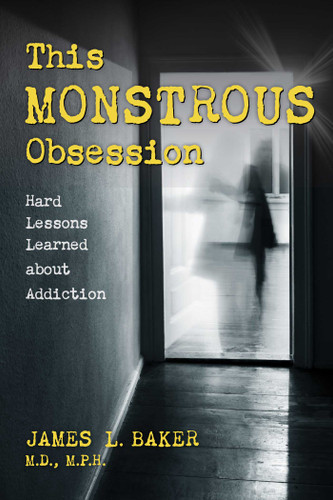 This Monstrous Obsession: Hard Lessons Learned about Addiction book cover by James L. Baker