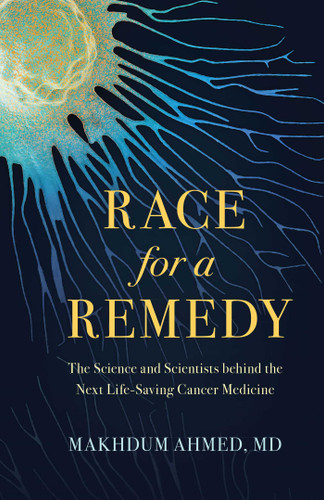 Race for a Remedy: The Science and Scientists behind the Next Life-Saving Cancer Medicine book cover by Makhdum Ahmed