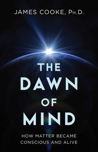 Dawn of Mind: How Matter Became Conscious and Alive book cover by James Cooke