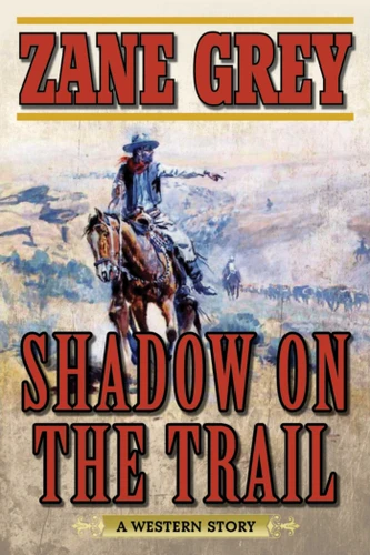 Shadow on the Trail: A Western Story book cover by Zane Grey