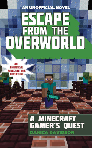 Escape from the Overworld: An Unofficial Overworld Adventure, Book One (Unofficial Overworld Adventure) book cover by Danica Davidson