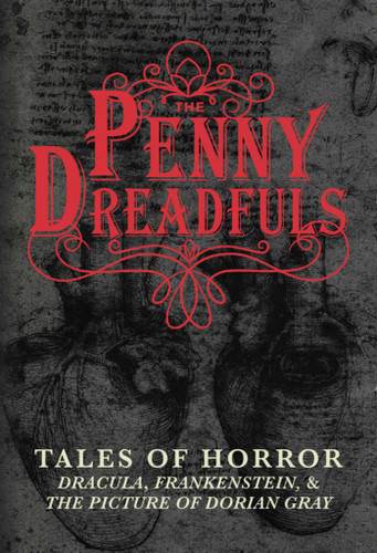 The Penny Dreadfuls: Tales of Horror: Dracula, Frankenstein, and The Picture of Dorian Gray book cover by Bram Stoker, Mary Shelley, Oscar Wilde