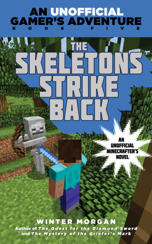 The Skeletons Strike Back: An Unofficial Gamer's Adventure, Book Five (An Unofficial Gamer's Adventure) book cover by Winter Morgan