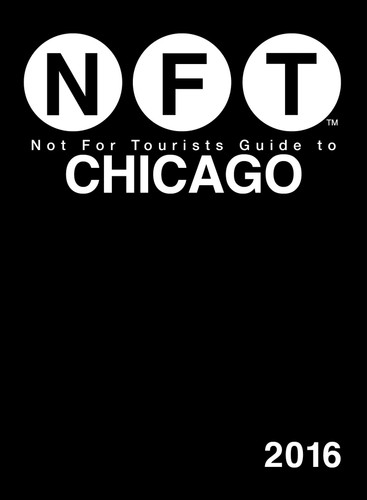 Not For Tourists Guide to Chicago 2016 book cover by Not For Tourists