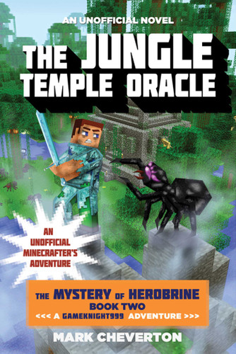 The Jungle Temple Oracle: The Mystery of Herobrine: Book Two: A Gameknight999 Adventure: An Unofficial Minecrafter's Adventure book cover by Mark Cheverton