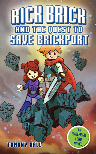Rick Brick and the Quest to Save Brickport: An Unofficial LEGO Novel book cover by Tamony Hall