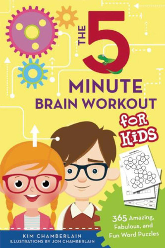 The Five-Minute Brain Workout for Kids: 365 Amazing, Fabulous, and Fun Word Puzzles book cover by Kim Chamberlain